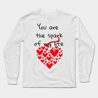 You are the spark of my life Long Sleeve T-Shirt